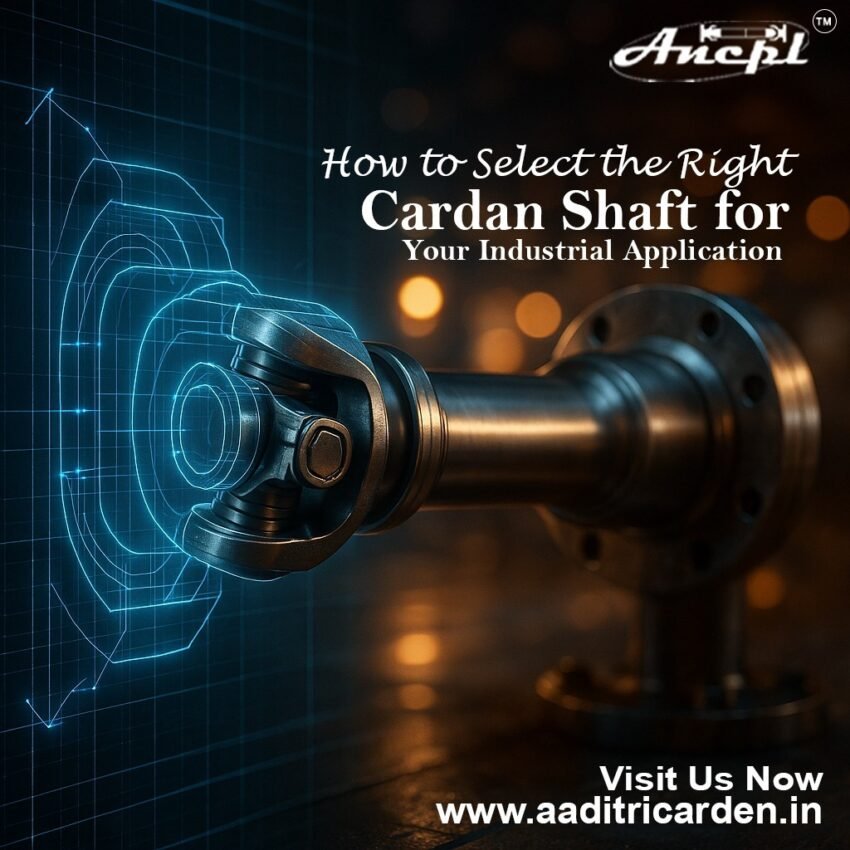 How to Select the Right Cardan Shaft